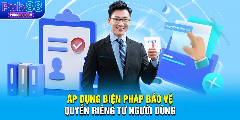 Áp dụng biện pháp bảo vệ quyền riêng tư người dùng