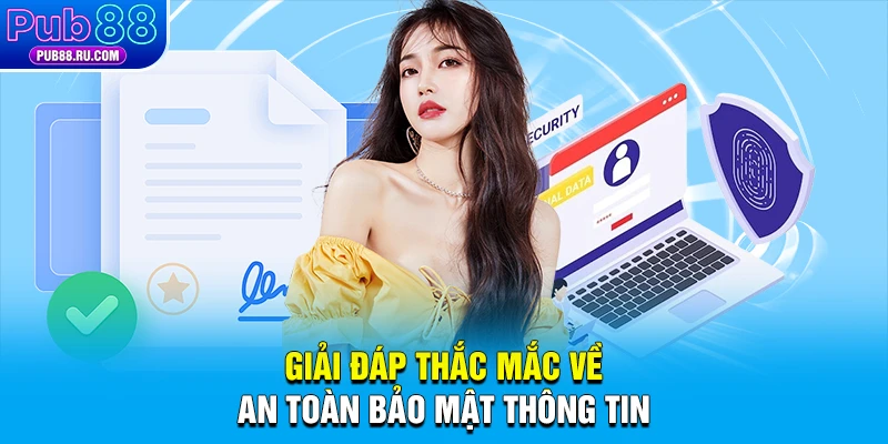 Giải đáp thắc mắc về an toàn bảo mật thông tin