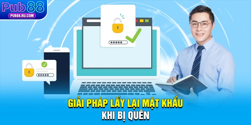 Giải pháp lấy lại mật khẩu khi bị quên
