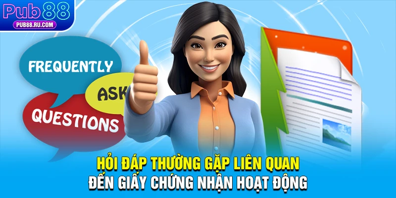 Hỏi đáp thường gặp liên quan đến giấy chứng nhận hoạt động
