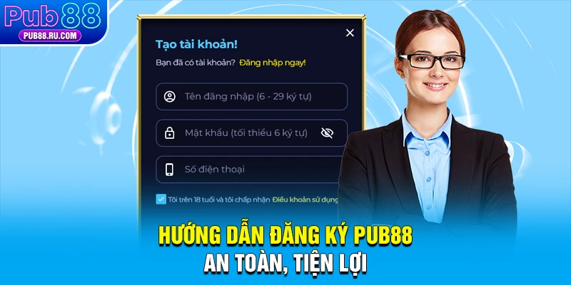 Hướng dẫn đăng ký Pub88 an toàn, tiện lợi