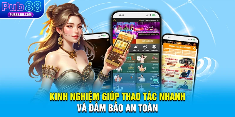 Kinh nghiệm giúp thao tác nhanh và đảm bảo an toàn