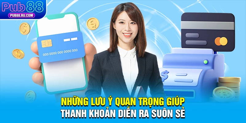Những lưu ý quan trọng giúp thanh khoản diễn ra suôn sẻ