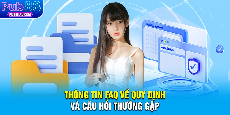 Thông tin FAQ về quy định và câu hỏi thường gặp